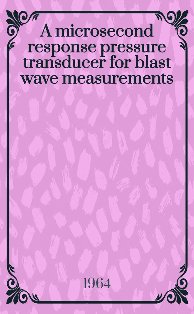 A microsecond response pressure transducer for blast wave measurements