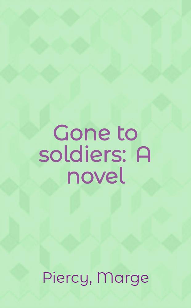 Gone to soldiers : A novel