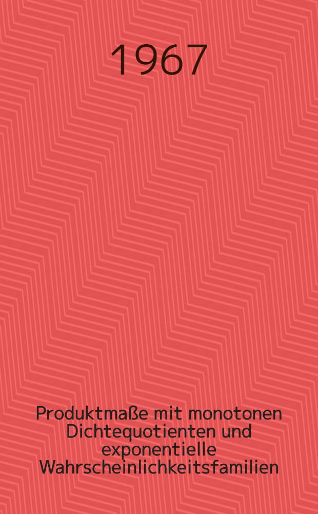 Produktmaße mit monotonen Dichtequotienten und exponentielle Wahrscheinlichkeitsfamilien : Inaug.-Diss. ... der Mathematisch-naturwissenschaftlichen Fakultät der Univ. zu Köln