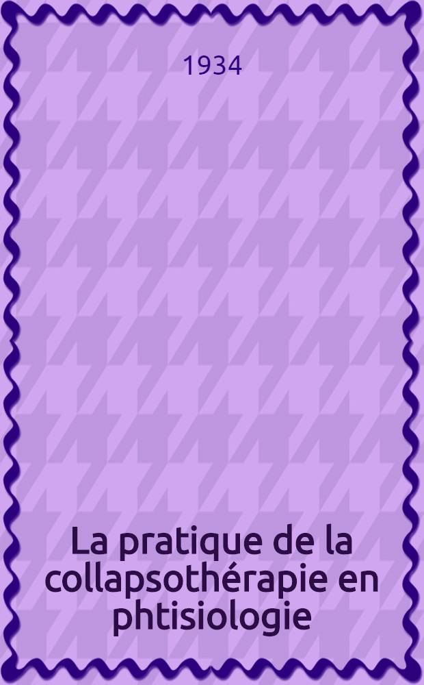 La pratique de la collapsothérapie en phtisiologie