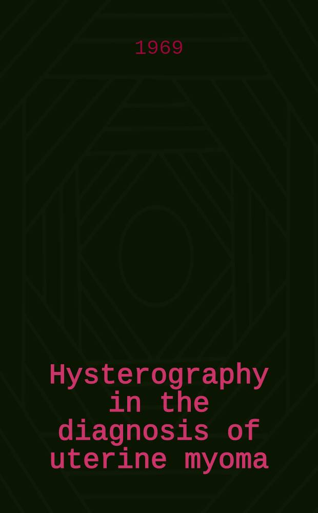 Hysterography in the diagnosis of uterine myoma : Roentgen findings in 829 cases compared with the operative findings
