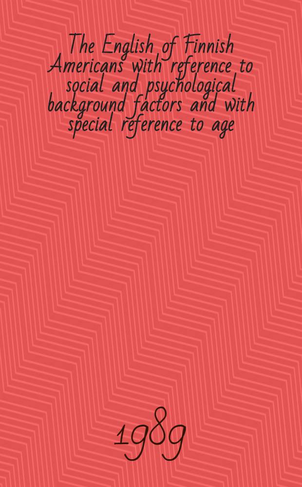 The English of Finnish Americans with reference to social and psychological background factors and with special reference to age