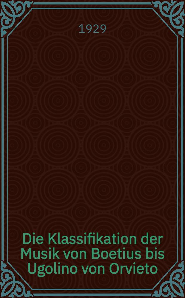 ... Die Klassifikation der Musik von Boetius bis Ugolino von Orvieto