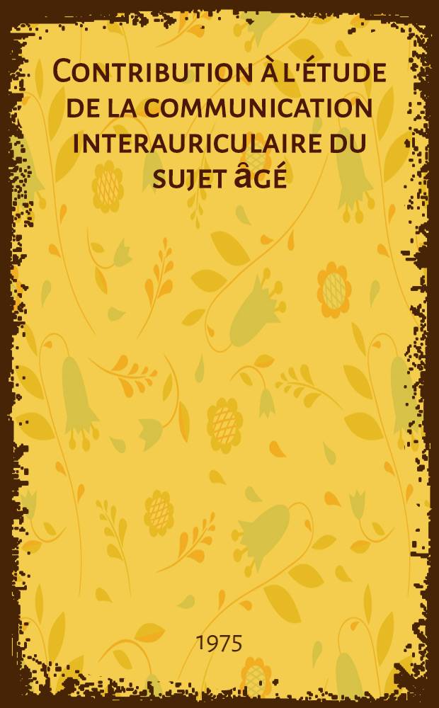 Contribution &agrave; l'&eacute;tude de la communication interauriculaire du sujet ȃg&eacute; : &Agrave; propos d'un cas op&eacute;r&eacute; avec succ&egrave;s chez un homme de 60 ans : Th&egrave;se ..