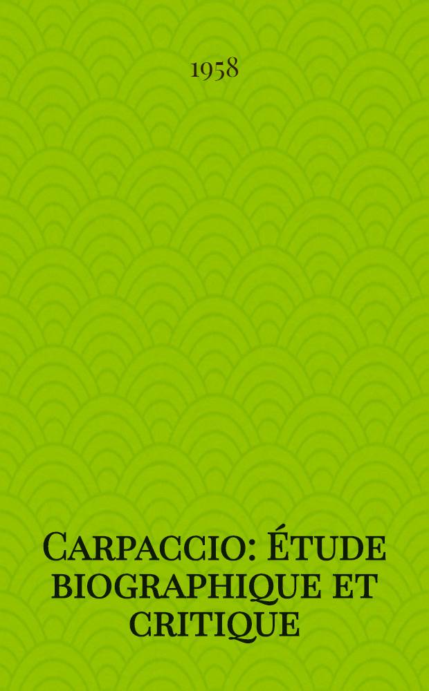 Carpaccio : Étude biographique et critique