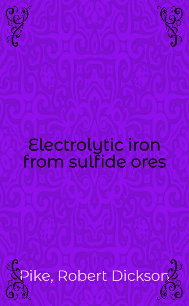 ... Electrolytic iron from sulfide ores