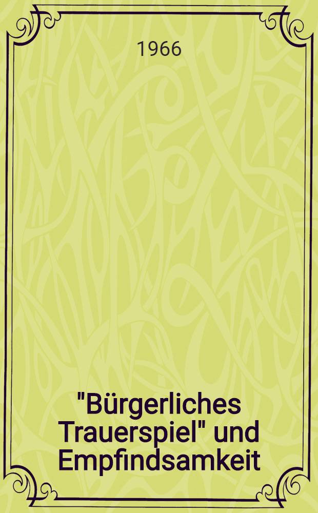 "B&uuml;rgerliches Trauerspiel" und Empfindsamkeit : Lessings Drama "Mi&szlig; Sara Sampson