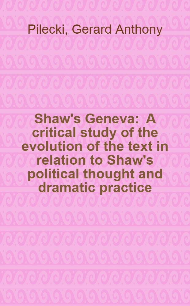 Shaw's Geneva : A critical study of the evolution of the text in relation to Shaw's political thought and dramatic practice