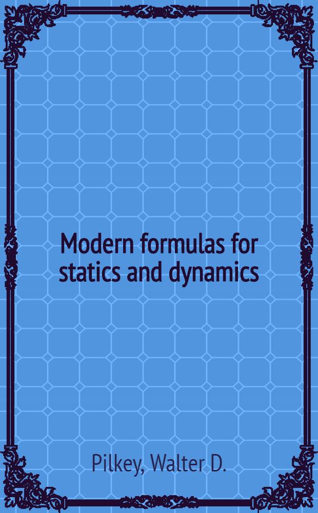 Modern formulas for statics and dynamics : A stress-and-strain approach