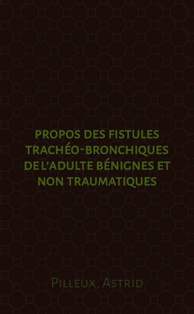 À propos des fistules trachéo-bronchiques de l'adulte bénignes et non traumatiques : (Présentation de 9 cas) : Thèse ..