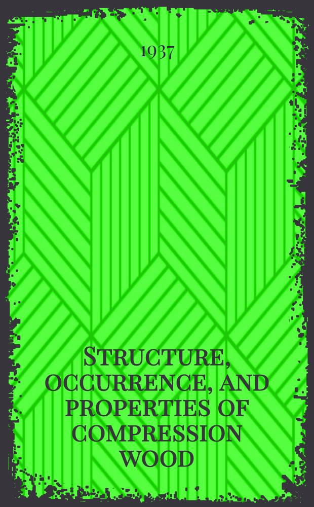 Structure, occurrence, and properties of compression wood