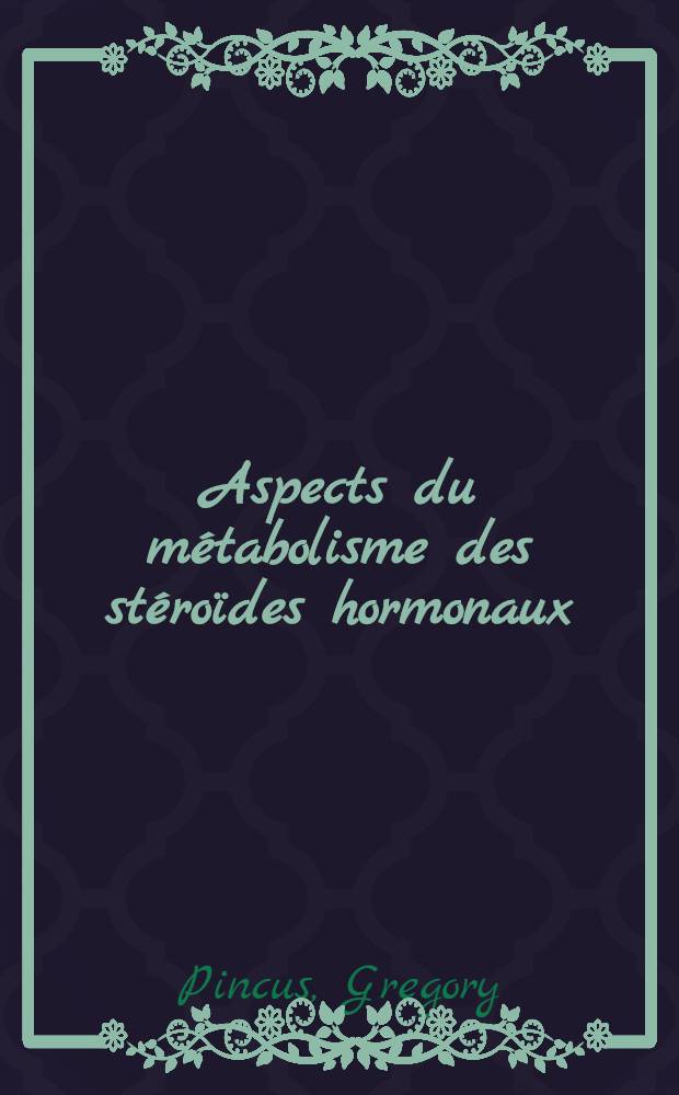 Aspects du métabolisme des stéroïdes hormonaux