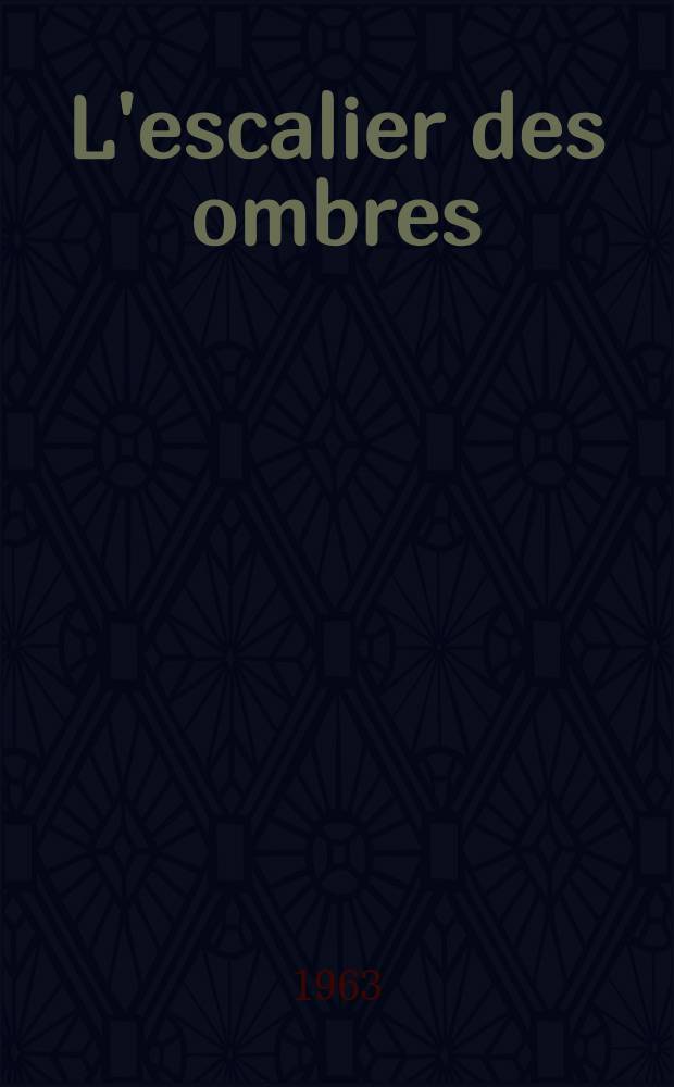 L'escalier des ombres : Roman