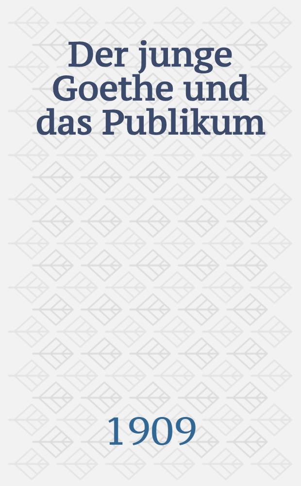 Der junge Goethe und das Publikum : Diss.