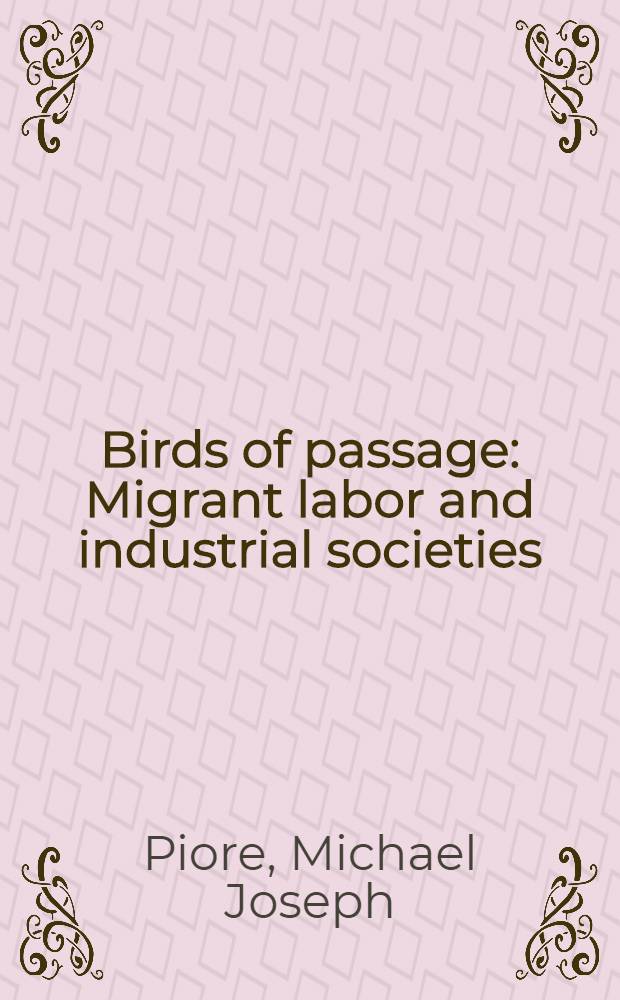 Birds of passage : Migrant labor and industrial societies