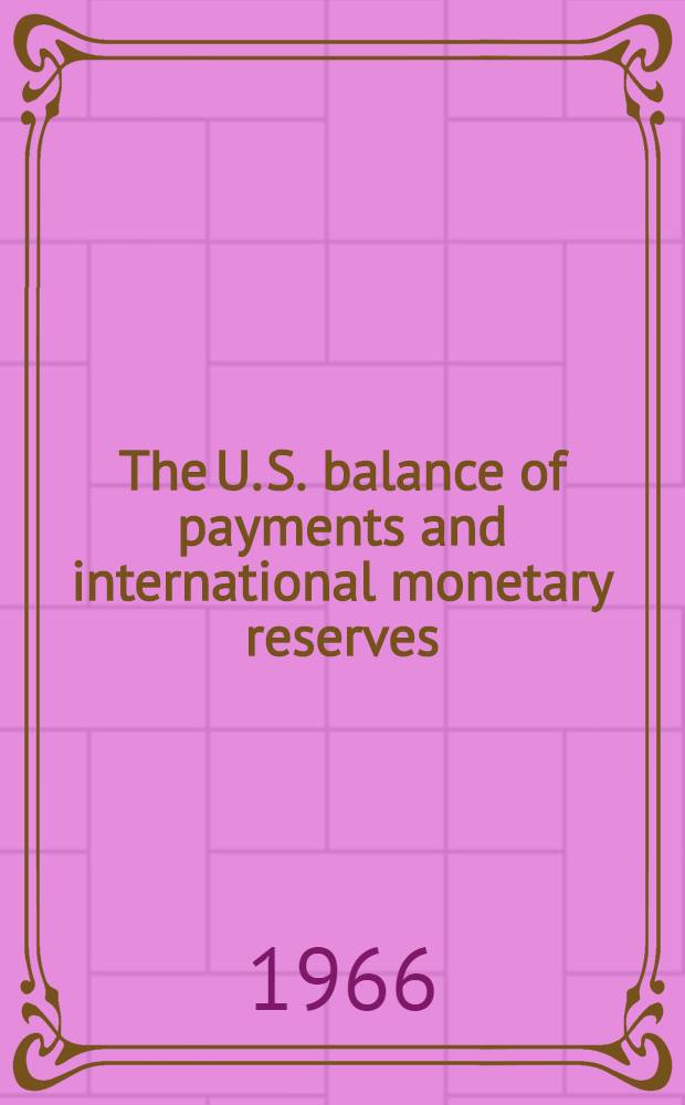 The U. S. balance of payments and international monetary reserves