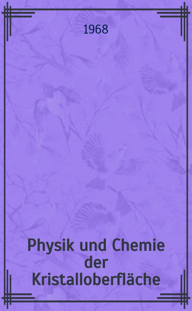 Physik und Chemie der Kristalloberfläche : Vortragstagung vom 8. bis 11. Okt. 1966 in Halle (Saale)