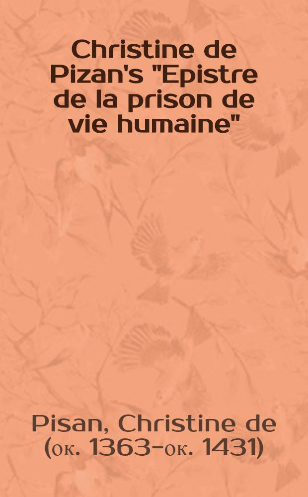 Christine de Pizan's "Epistre de la prison de vie humaine"