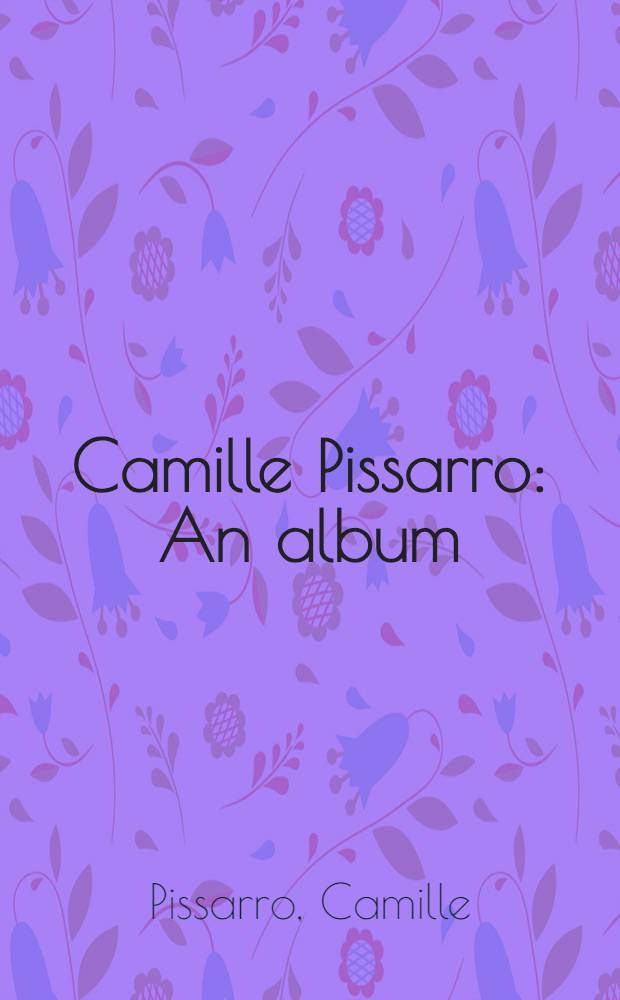 Camille Pissarro : An album