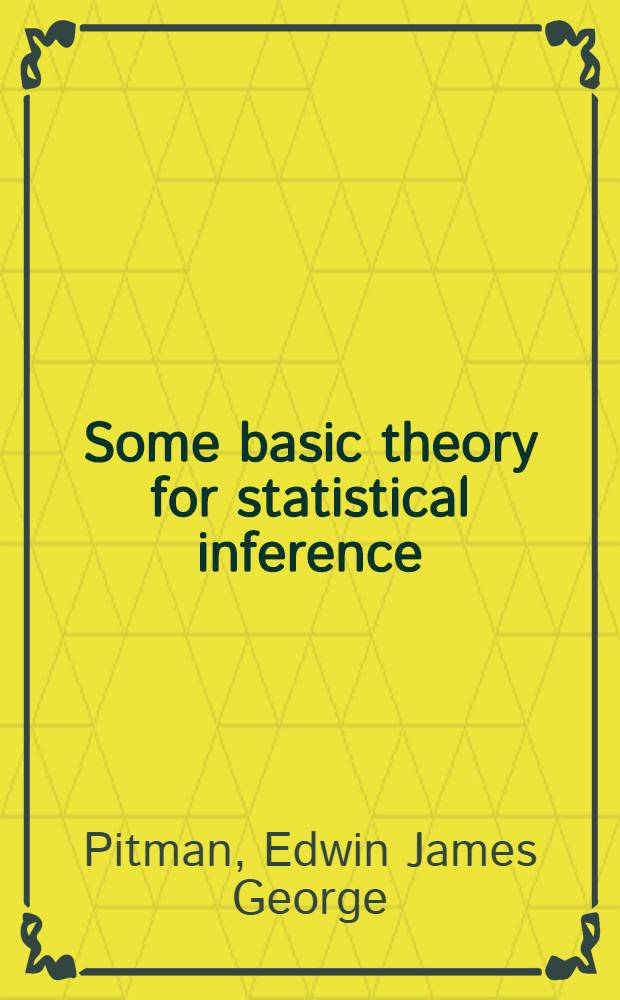 Some basic theory for statistical inference
