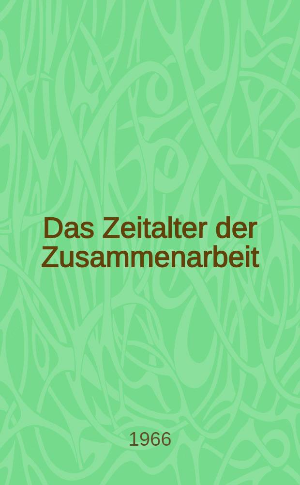 Das Zeitalter der Zusammenarbeit : Reden aus zwei Jahrzehnten