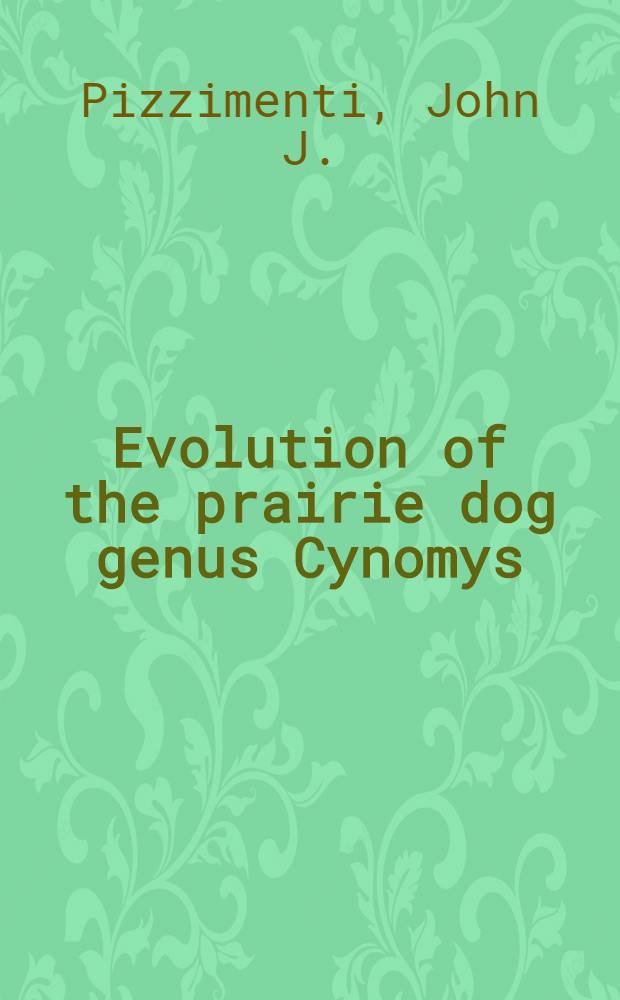 Evolution of the prairie dog genus Cynomys