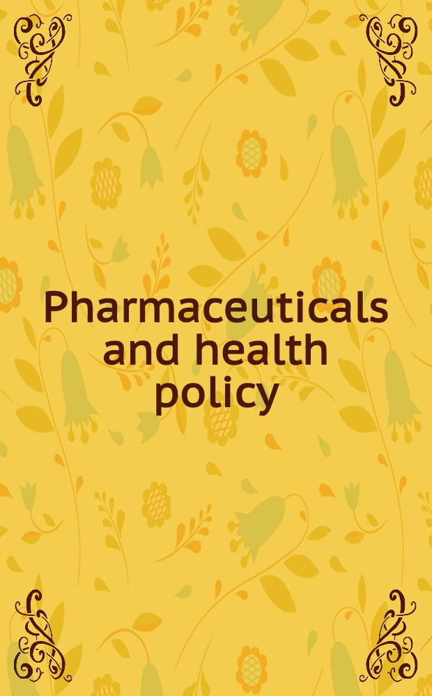 Pharmaceuticals and health policy : Intern. perspectives on provision a. control of medicines