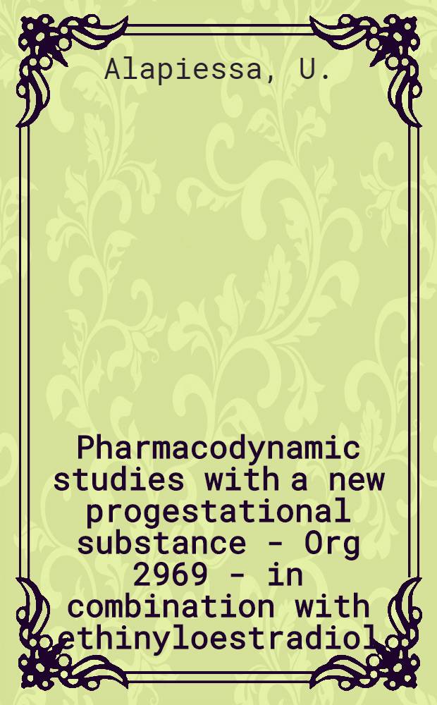 Pharmacodynamic studies with a new progestational substance - Org 2969 - in combination with ethinyloestradiol