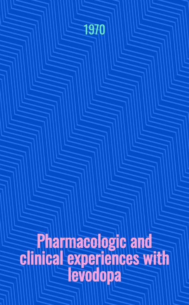 Pharmacologic and clinical experiences with levodopa: a symposium : Georgetown univ. school of medicine, Washington, Jan 14, 1970