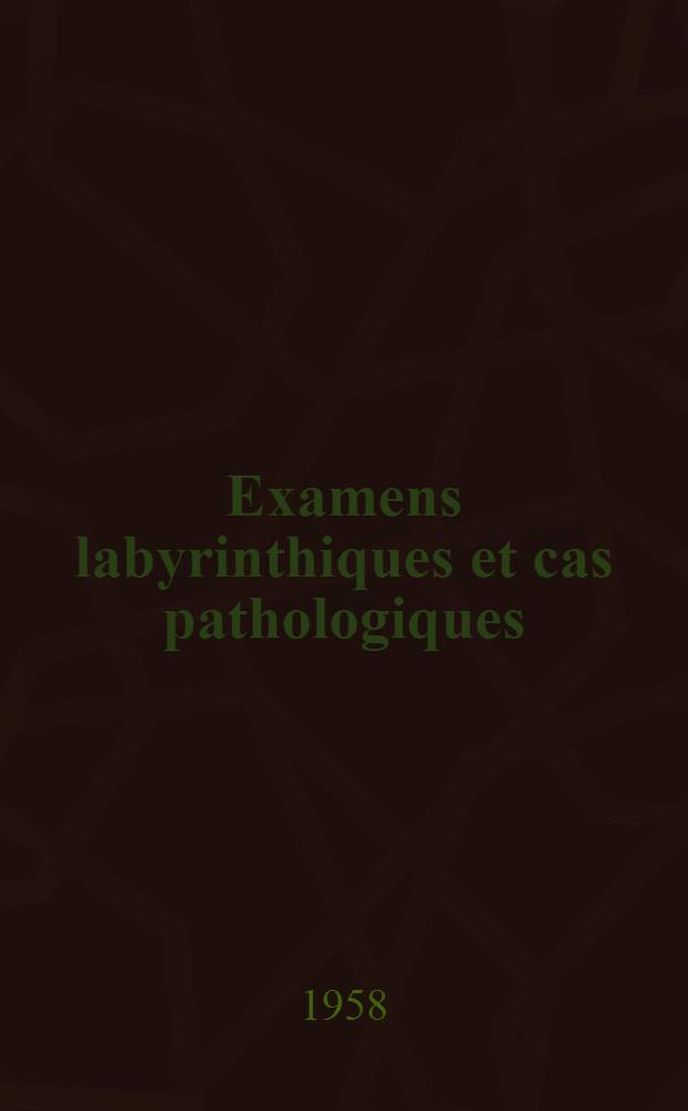 Examens labyrinthiques et cas pathologiques : Thèse de doctorat en méd