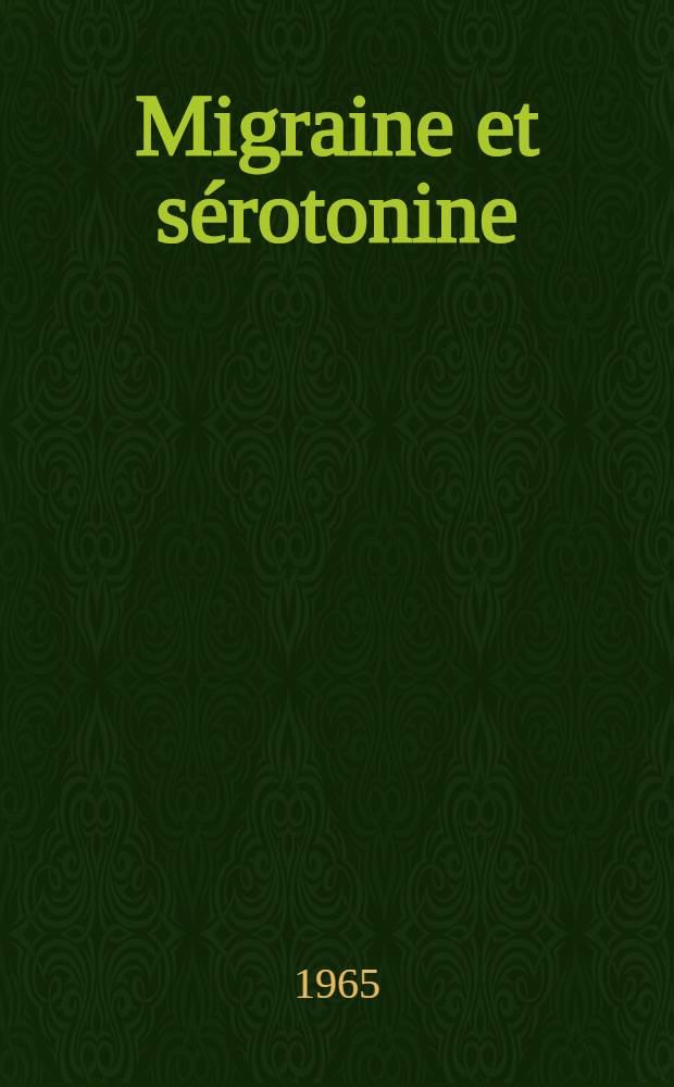 Migraine et sérotonine : Pathogénie et traitement par le méthysergide : Thèse ..