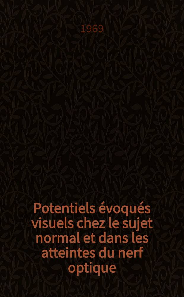 Potentiels évoqués visuels chez le sujet normal et dans les atteintes du nerf optique : Thèse ..
