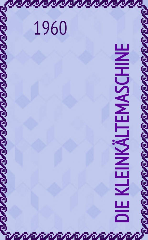 Die Kleinkältemaschine