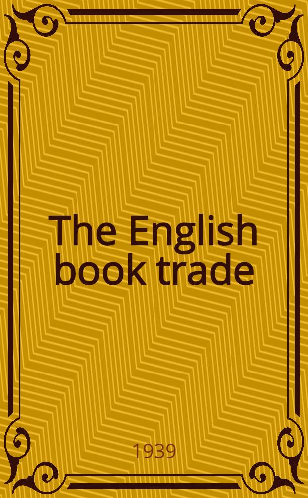 The English book trade : An economic history of the making and sale of books