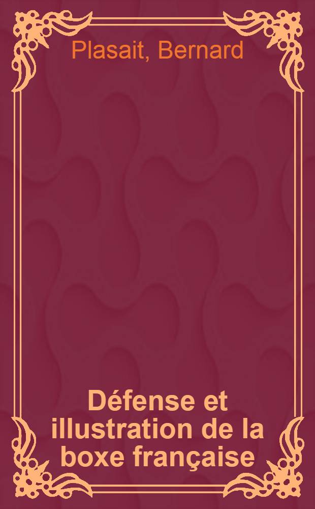Défense et illustration de la boxe française : Savate, canne, chausson
