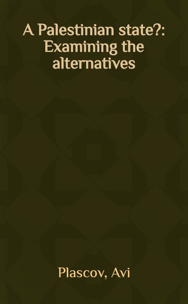 A Palestinian state? : Examining the alternatives