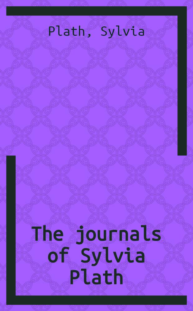 The journals of Sylvia Plath