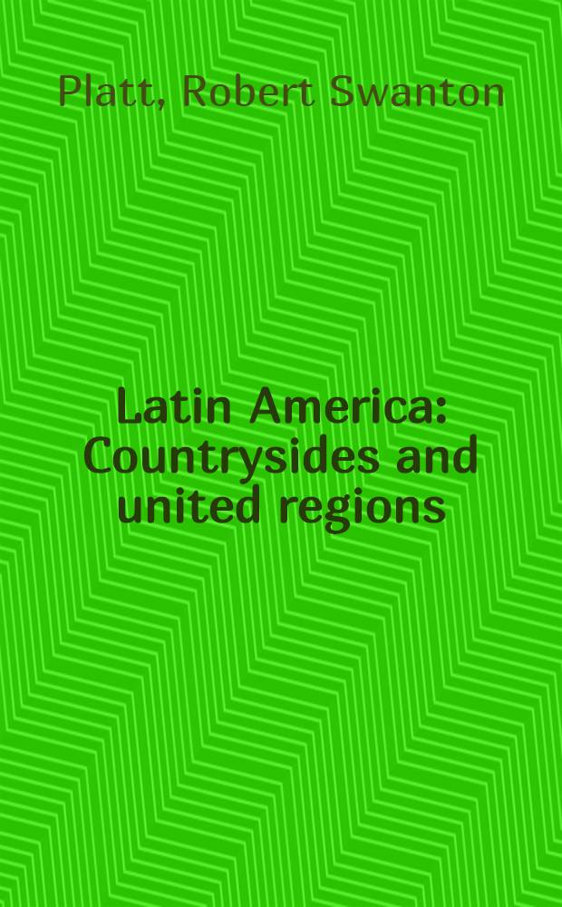 Latin America : Countrysides and united regions