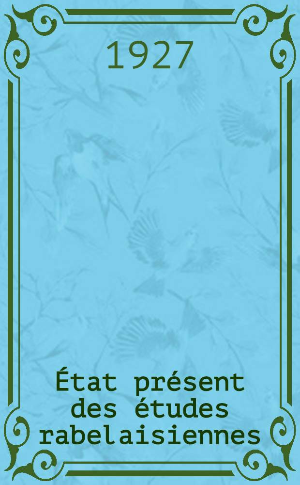 ... &Eacute;tat pr&eacute;sent des &eacute;tudes rabelaisiennes