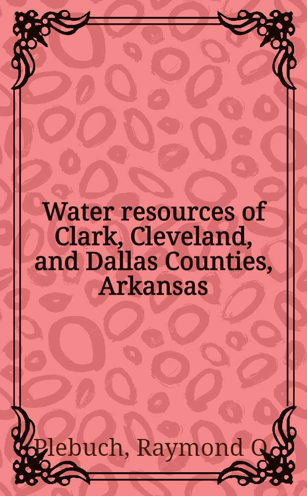 Water resources of Clark, Cleveland, and Dallas Counties, Arkansas