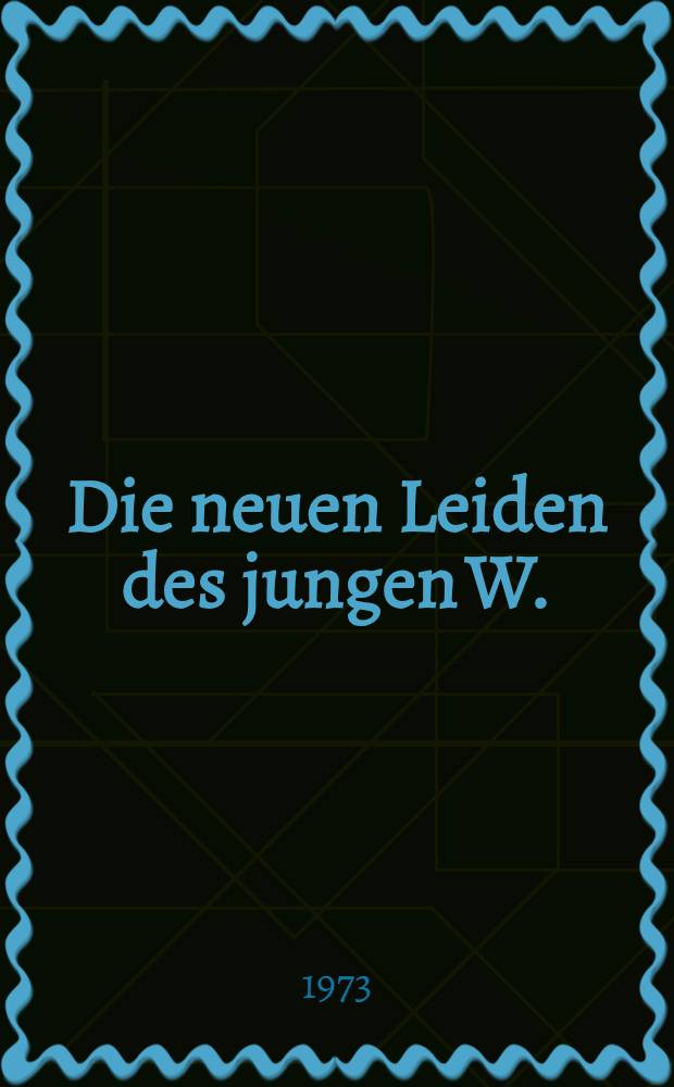 Die neuen Leiden des jungen W. : Erzählung
