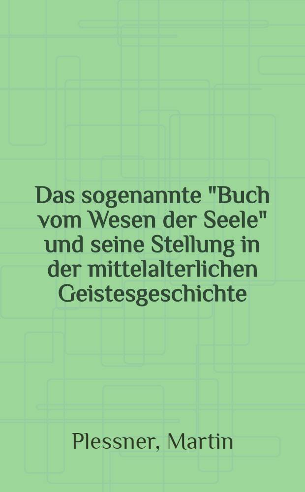 Das sogenannte "Buch vom Wesen der Seele" und seine Stellung in der mittelalterlichen Geistesgeschichte