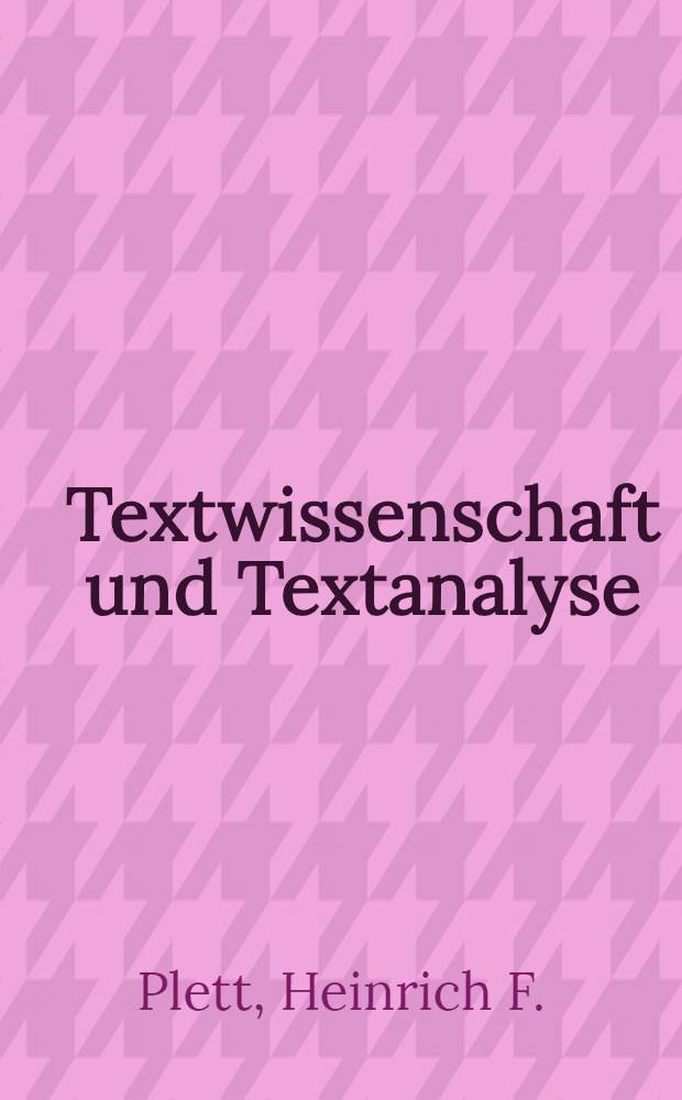 Textwissenschaft und Textanalyse : Semiotik, Linguistik, Rhetorik