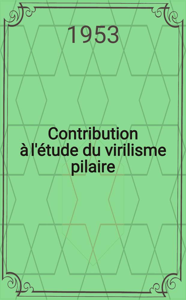 Contribution à l'étude du virilisme pilaire : Thèse ..