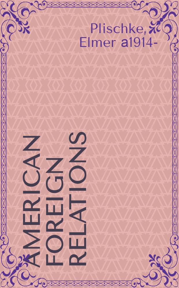 American foreign relations : A bibliogr. of offic. sources