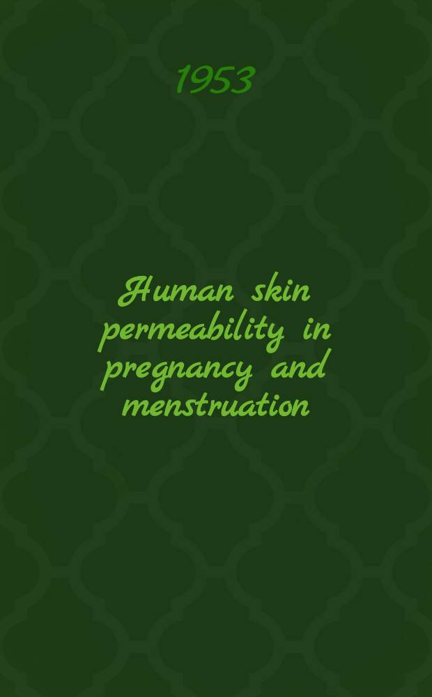 Human skin permeability in pregnancy and menstruation; Hyaluronidase inhibition in human pregnancy and menstruation / By Lennart Ploman