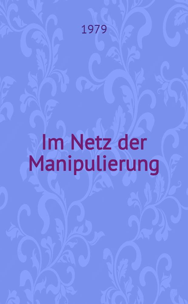 Im Netz der Manipulierung : Aldous Huxley u. seine "Brave new world"