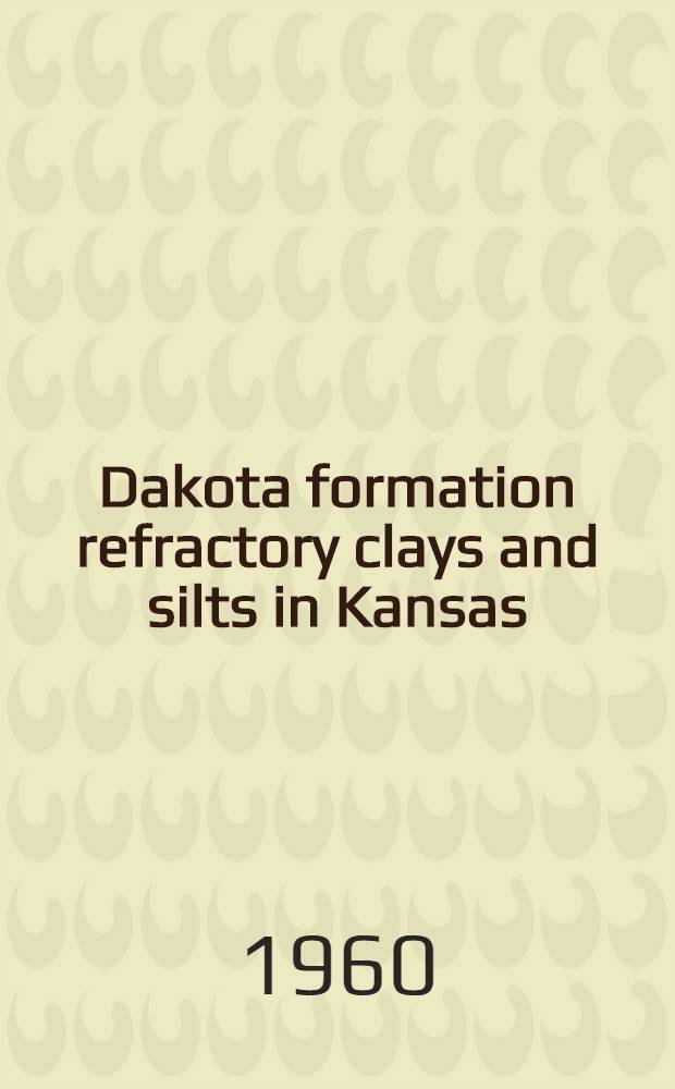 Dakota formation refractory clays and silts in Kansas