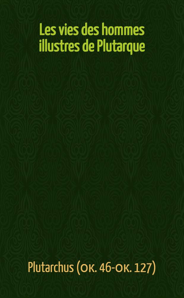 Les vies des hommes illustres de Plutarque