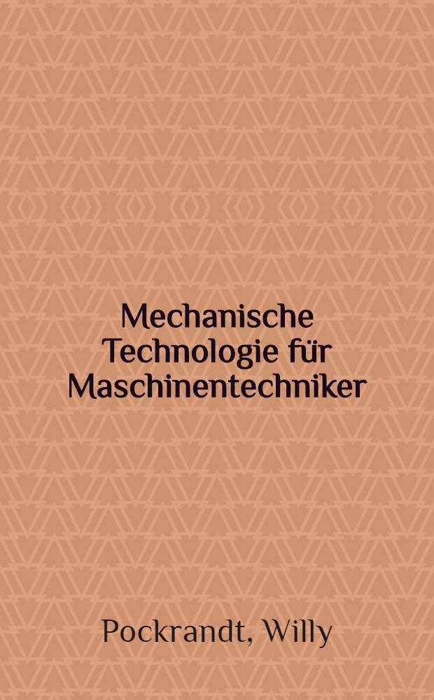 Mechanische Technologie für Maschinentechniker (Spanlose Formung)
